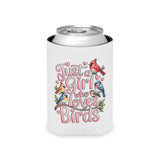Bird Lover Can Cooler, Just a Girl Who Loves Birds, Cute Birdwatching Drink Holder, Nature Lover Gift for Her, Birdwatcher Gift, Party Favor