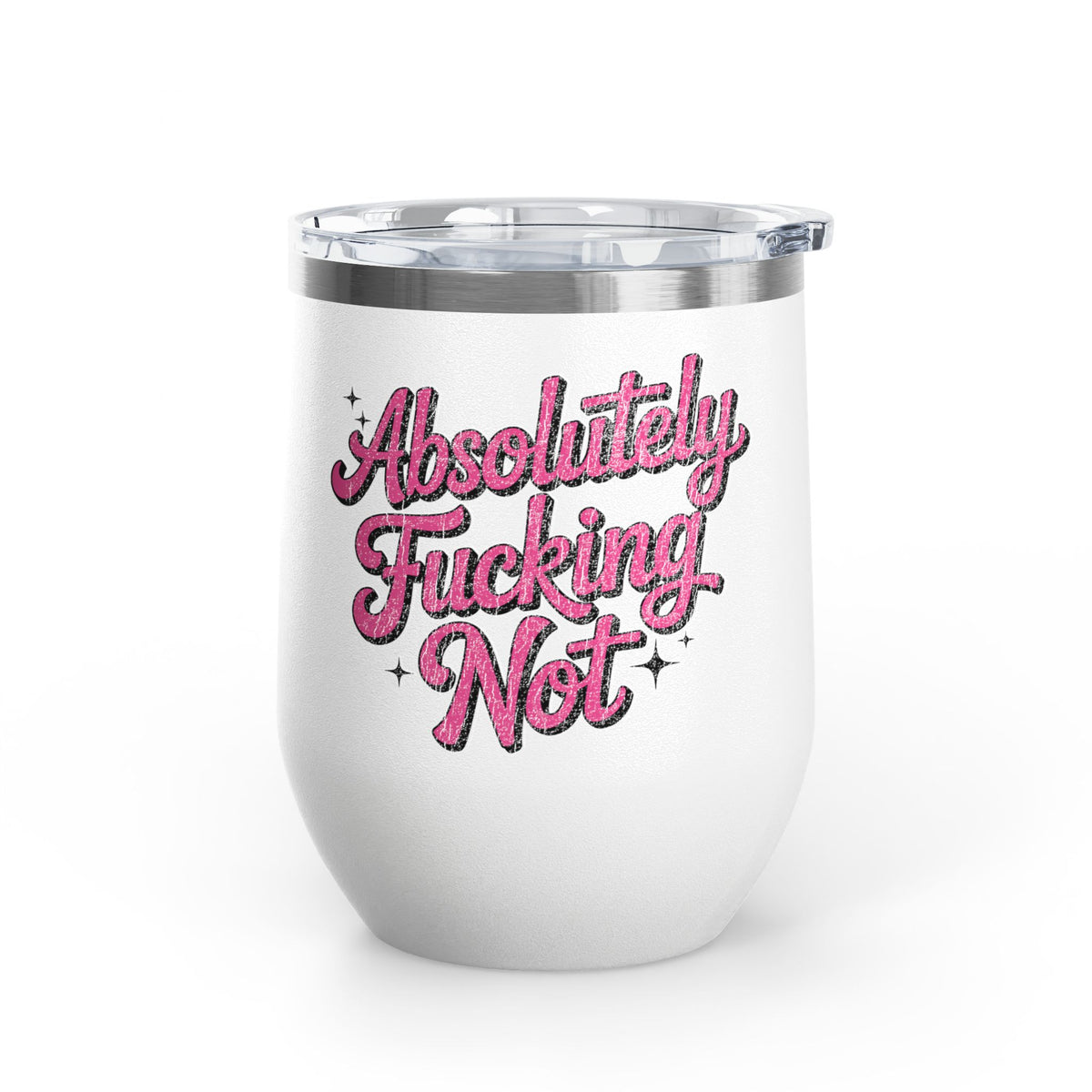 Absolutely Not Wine Tumbler, Funny Sarcastic Cup, Sassy Gift for Best Friends, Coworkers and Adults with Attitude