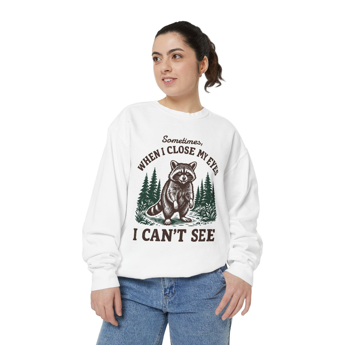 Funny Raccoon Comfort Colors Sweatshirt, Sarcastic Woodland Animal Crewneck, Sometimes When I Close My Eyes I Can’t See Sweatshirt