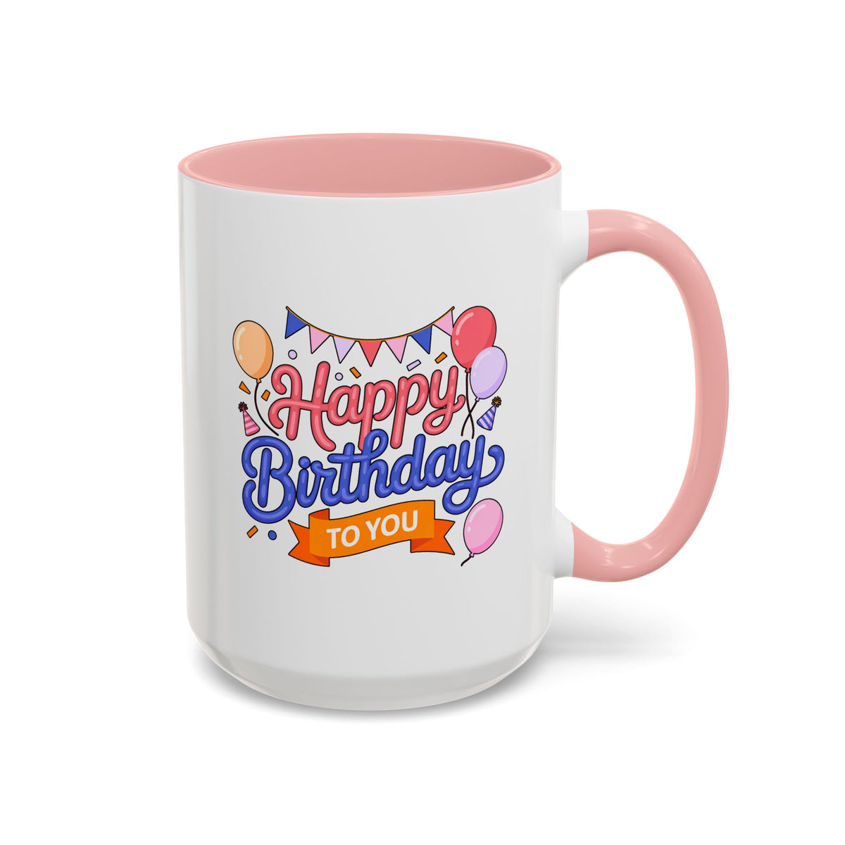Happy Birthday to You Coffee Mug, Pink and Blue Balloons with Party Bunting, Cheerful Gift for a Sister or Best Friend's Daily Coffee Break