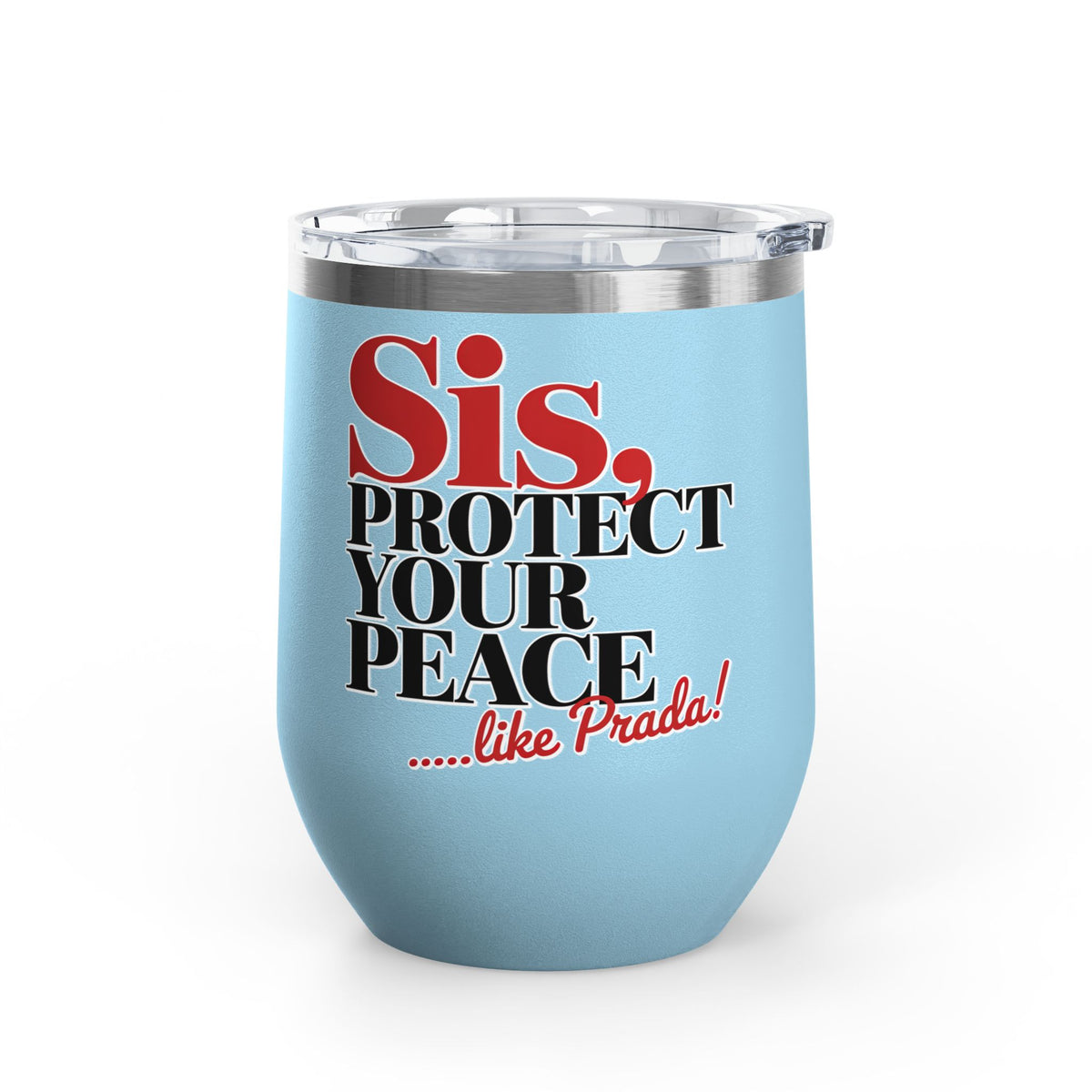 Funny Self Care Wine Tumbler, Sis Protect Your Peace Like Prada, Sassy Drink Tumbler for Her, Cute Girl Gift, Funny Bestie Gift, Tumbler