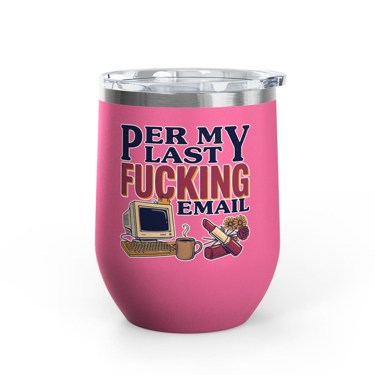 Funny Wine Tumbler, Office Humor Drinkware, Sarcastic Gift for Coworker, Work From Home Gift, Funny Coworker Gift, Sassy Wine Cup