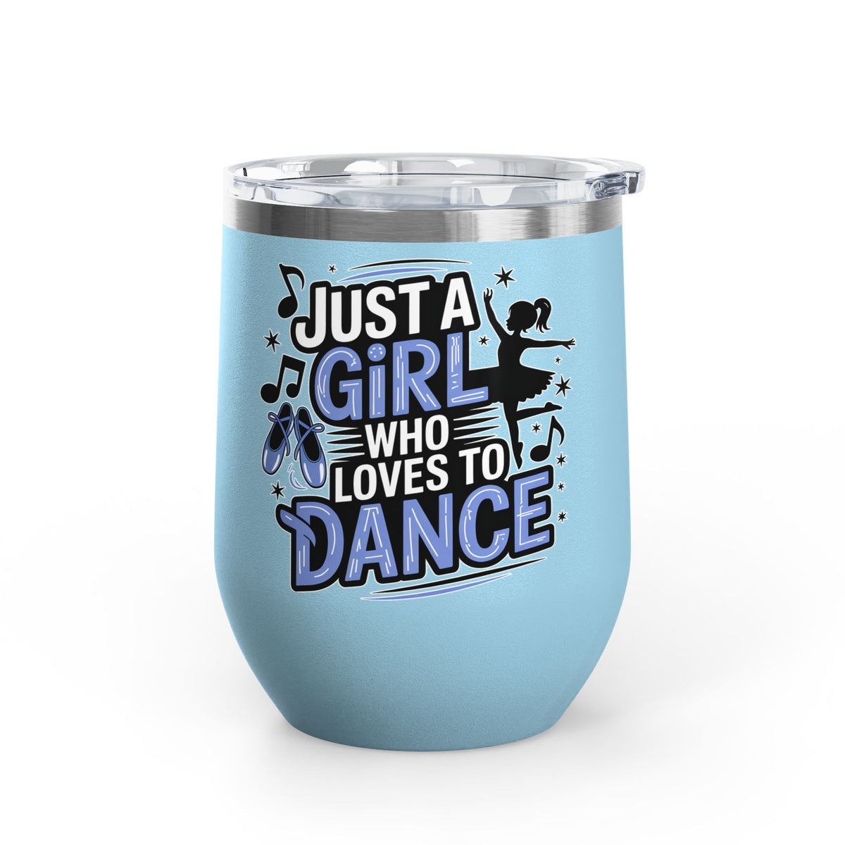 Dance Lover Wine Tumbler, Just a Girl Who Loves to Dance, Cute Dancer Drink Tumbler, Ballerina Gift for Her, Dance Teacher Gift, Ballet