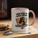 Funny Christian Jesus Mug, How Does He Make Coffee With Holy Grounds Mug, Christian Humor Coffee Cup, Church Friend Gift