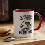 Funny Fishing Mug for Men, If You Want My Attention Talk About Fishing Coffee Mug, Bass Fishing Gift for Fisherman Dad