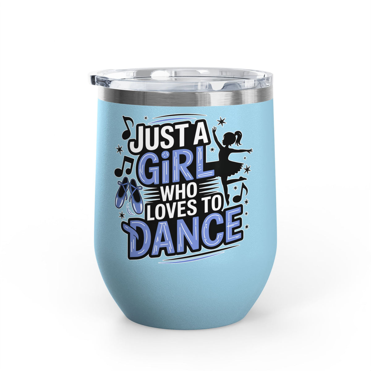 Dance Lover Wine Tumbler, Just a Girl Who Loves to Dance, Cute Dancer Drink Tumbler, Ballerina Gift for Her, Dance Teacher Gift, Ballet