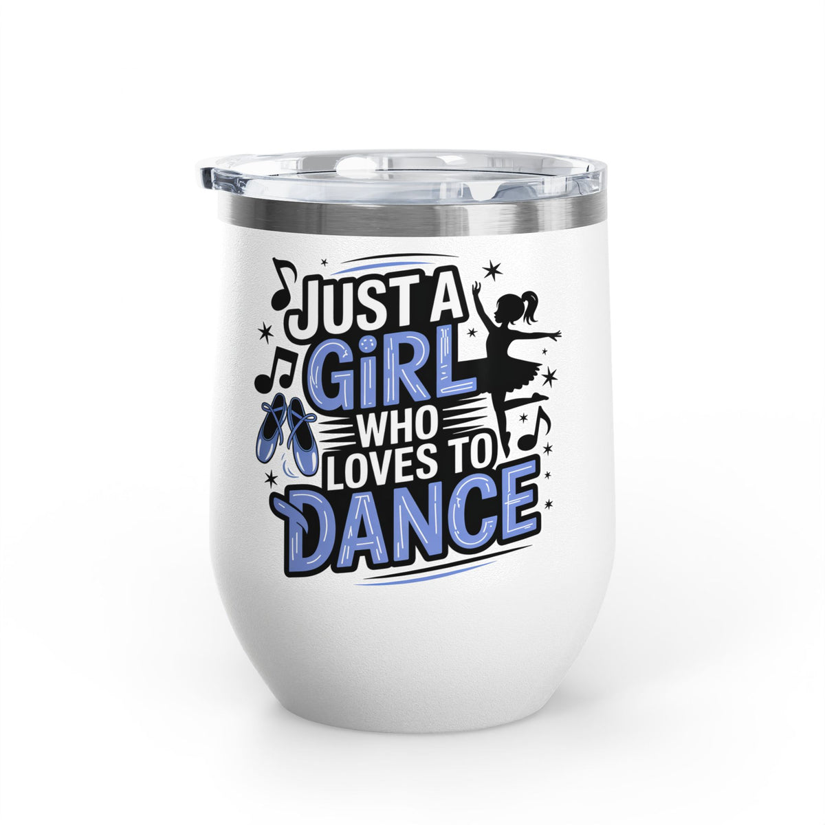Dance Lover Wine Tumbler, Just a Girl Who Loves to Dance, Cute Dancer Drink Tumbler, Ballerina Gift for Her, Dance Teacher Gift, Ballet