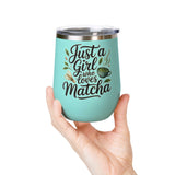 Matcha Lover Wine Tumbler, Just a Girl Who Loves Matcha, Cute Green Tea Tumbler, Matcha Gift for Her, Cafe Lover Gift, Cozy Drinkware
