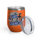 Dance Lover Wine Tumbler, Just a Girl Who Loves to Dance, Cute Dancer Drink Tumbler, Ballerina Gift for Her, Dance Teacher Gift, Ballet