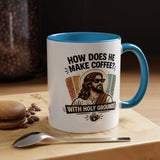 Funny Christian Jesus Mug, How Does He Make Coffee With Holy Grounds Mug, Christian Humor Coffee Cup, Church Friend Gift