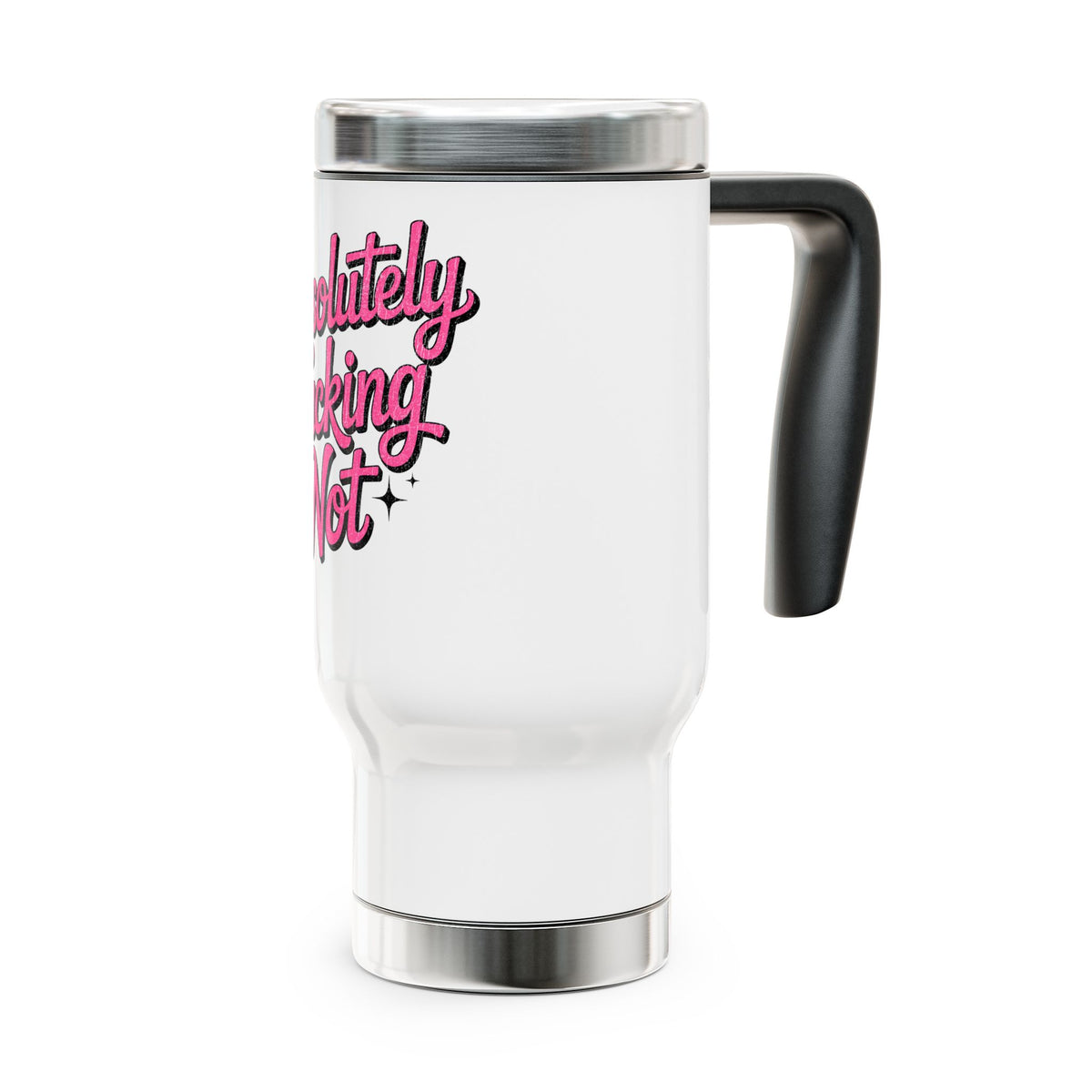 Absolutely Not Travel Mug with Handle, Funny Sarcastic Coffee Cup, Sassy Gift for Best Friends, Coworkers and Adults