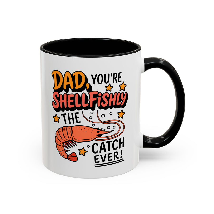 Funny Shrimp Dad Mug, Dad You're Shellfishly The Best Catch Ever Coffee Mug, Father's Day Gift for Seafood Loving Dad