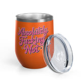 Absolutely Not Wine Tumbler, Funny Sarcastic Cup, Sassy Gift for Best Friends, Coworkers and Adults with Attitude