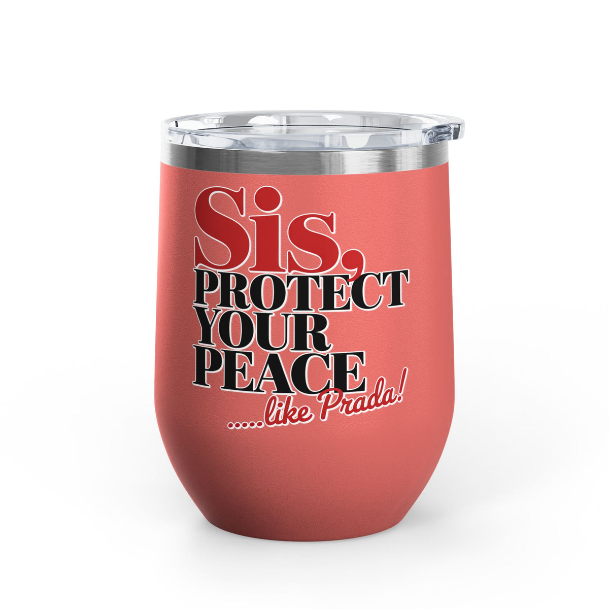 Funny Self Care Wine Tumbler, Sis Protect Your Peace Like Prada, Sassy Drink Tumbler for Her, Cute Girl Gift, Funny Bestie Gift, Tumbler