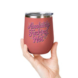 Absolutely Not Wine Tumbler, Funny Sarcastic Cup, Sassy Gift for Best Friends, Coworkers and Adults with Attitude