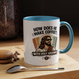 Funny Christian Jesus Mug, How Does He Make Coffee With Holy Grounds Mug, Christian Humor Coffee Cup, Church Friend Gift