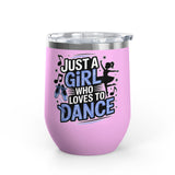 Dance Lover Wine Tumbler, Just a Girl Who Loves to Dance, Cute Dancer Drink Tumbler, Ballerina Gift for Her, Dance Teacher Gift, Ballet