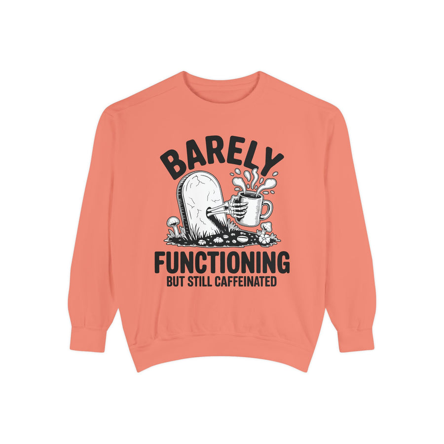 Barely Functioning But Still Caffeinated Comfort Colors Sweatshirt, Funny Coffee Lover Crewneck, Tired Adult Humor Gift