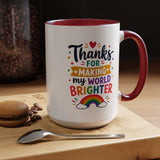 Thanks for Making My World Brighter Mug, Rainbow Appreciation Gift, Thoughtful Coffee Cup for Teacher, Friend, Mom or Coworker