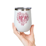 Mom Wine Tumbler Gift, Mothers Day Wine Cup, Heartfelt Gift for Mom, Mom Appreciation Gift, Mother Birthday Present, Wine Lover Gift