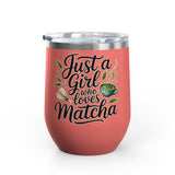 Matcha Lover Wine Tumbler, Just a Girl Who Loves Matcha, Cute Green Tea Tumbler, Matcha Gift for Her, Cafe Lover Gift, Cozy Drinkware