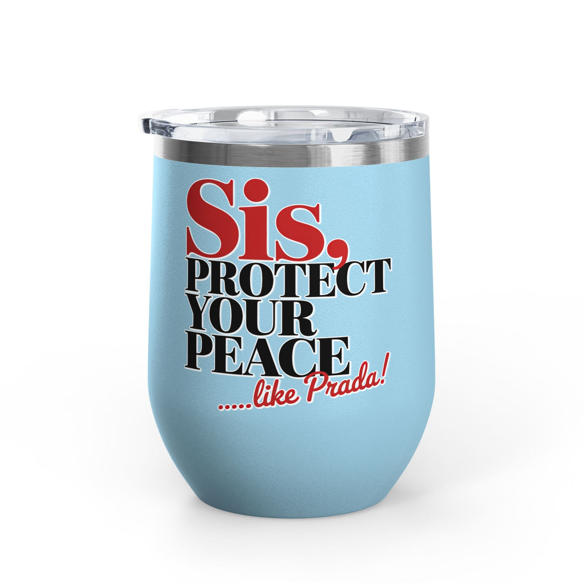 Funny Self Care Wine Tumbler, Sis Protect Your Peace Like Prada, Sassy Drink Tumbler for Her, Cute Girl Gift, Funny Bestie Gift, Tumbler