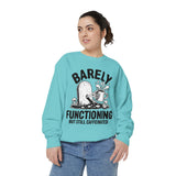 Barely Functioning But Still Caffeinated Comfort Colors Sweatshirt, Funny Coffee Lover Crewneck, Tired Adult Humor Gift
