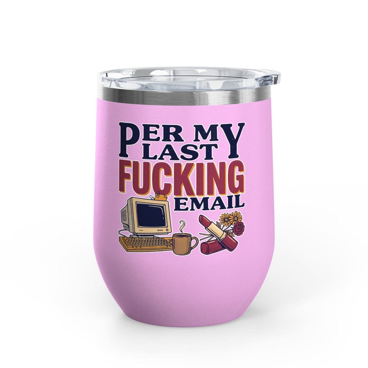 Funny Wine Tumbler, Office Humor Drinkware, Sarcastic Gift for Coworker, Work From Home Gift, Funny Coworker Gift, Sassy Wine Cup