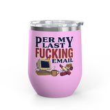 Funny Wine Tumbler, Office Humor Drinkware, Sarcastic Gift for Coworker, Work From Home Gift, Funny Coworker Gift, Sassy Wine Cup