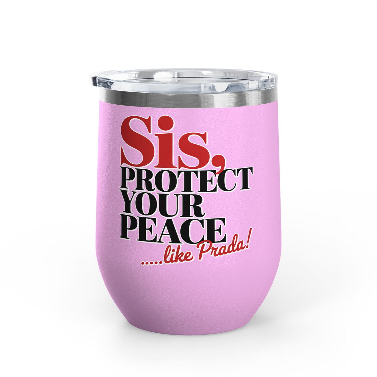 Funny Self Care Wine Tumbler, Sis Protect Your Peace Like Prada, Sassy Drink Tumbler for Her, Cute Girl Gift, Funny Bestie Gift, Tumbler