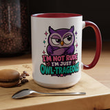 Funny Owl Pun Coffee Mug, Owl-Trageous Mug, I'm Not Rude I'm Just Owl-Trageous Cup, Cute Owl Coffee Mug, Gift for Owl Lovers