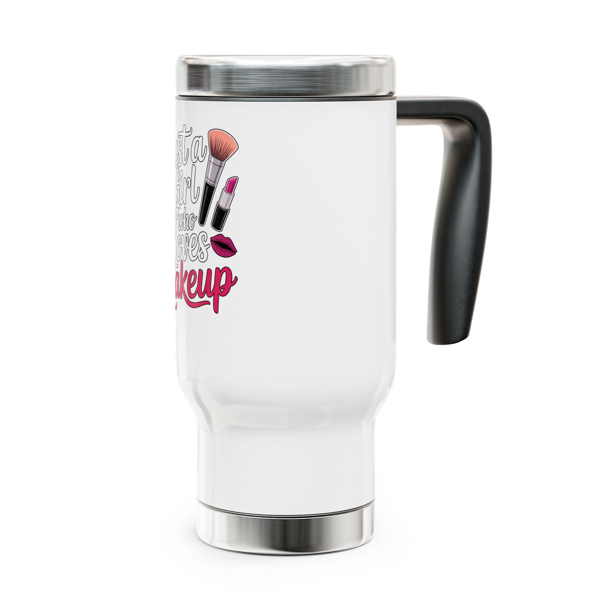 Makeup Lover Travel Mug with Handle, Just a Girl Who Loves Makeup, Cute Cosmetic Coffee Cup, Beauty Gift for Her, Girly Tumbler