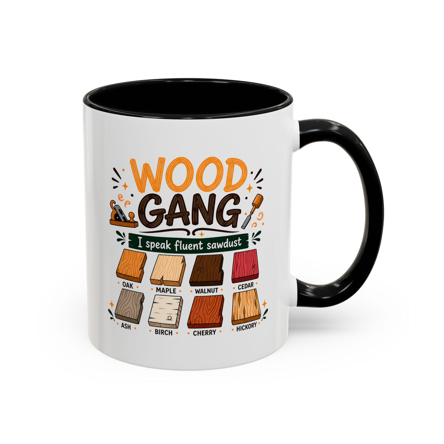 Woodworker Coffee Mug, Wood Gang Carpenter Mug, Funny Woodworking Gift, I Speak Fluent Sawdust Cup for Carpenter and Woodworker