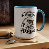 Funny Fishing Mug for Men, If You Want My Attention Talk About Fishing Coffee Mug, Bass Fishing Gift for Fisherman Dad