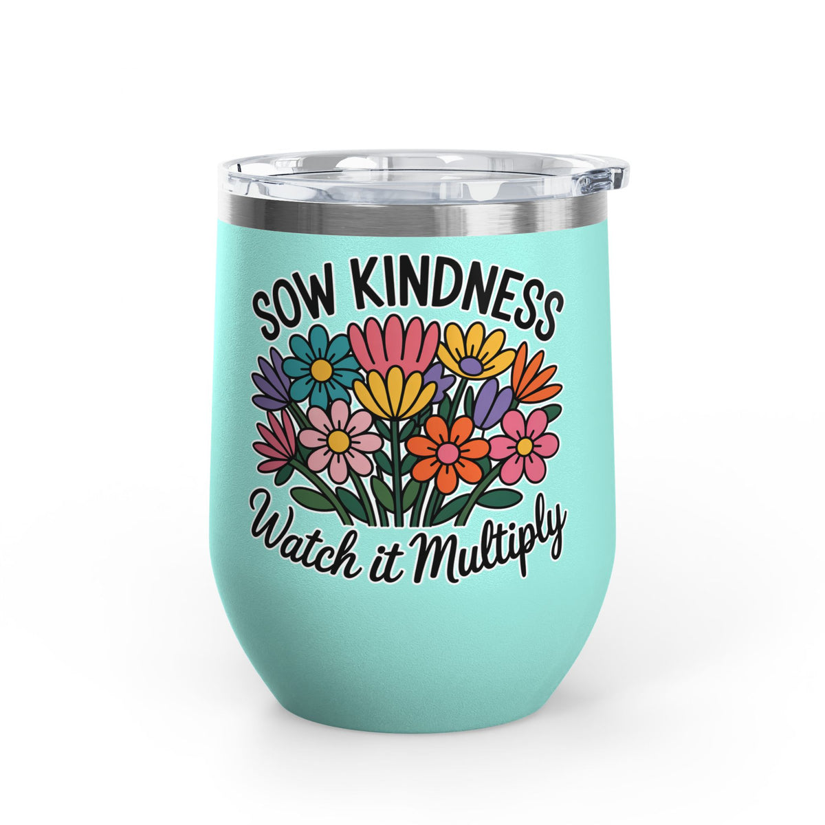 Inspirational Wine Tumbler, Sow Kindness Floral Drink Cup, Positive Gift for Women, Encouraging Gift, Flower Lover Wine Cup