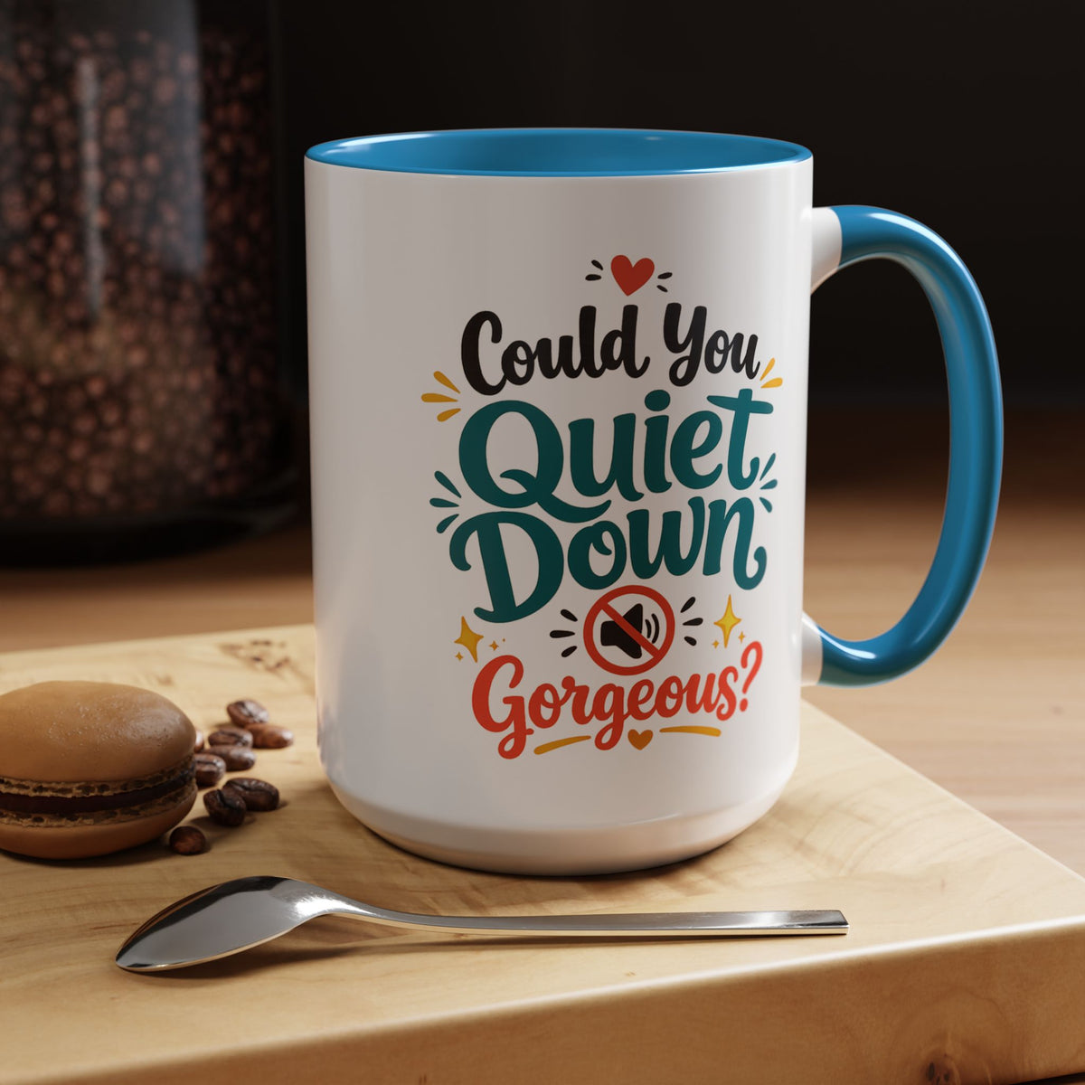 Funny Confidence Coffee Mug, Could You Quiet Down Gorgeous Mug, Sassy Self Love Gift for Women, Cute Sarcastic Coffee Cup