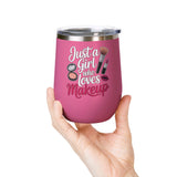 Makeup Lover Wine Tumbler, Just a Girl Who Loves Makeup, Cute Beauty Drink Tumbler, Makeup Artist Gift for Her, Girly Gift, Cosmetic Lover