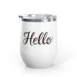 Floral Hello Wine Tumbler, Botanical Drinkware for Women, Spring Coffee Cup, Floral Gift for Her, Cute Everyday Wine Glass