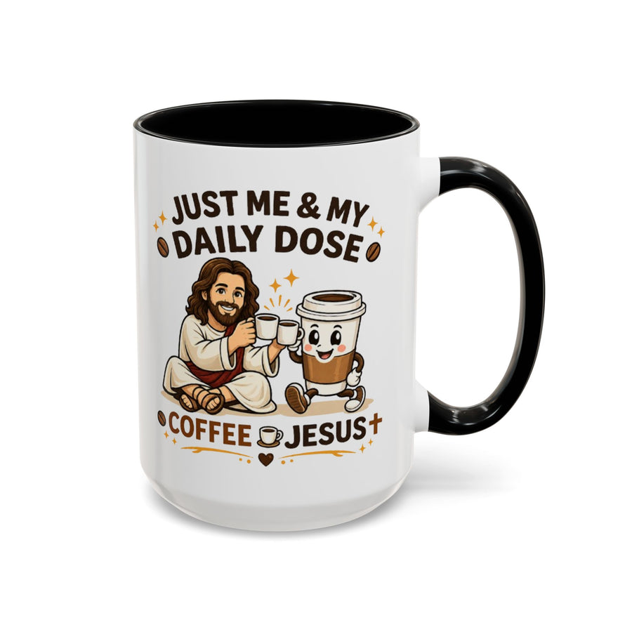 Christian Coffee Lover Mug, Just Me and My Daily Dose Coffee and Jesus Mug, Faith Based Coffee Mug, Christian Gift for Women Me