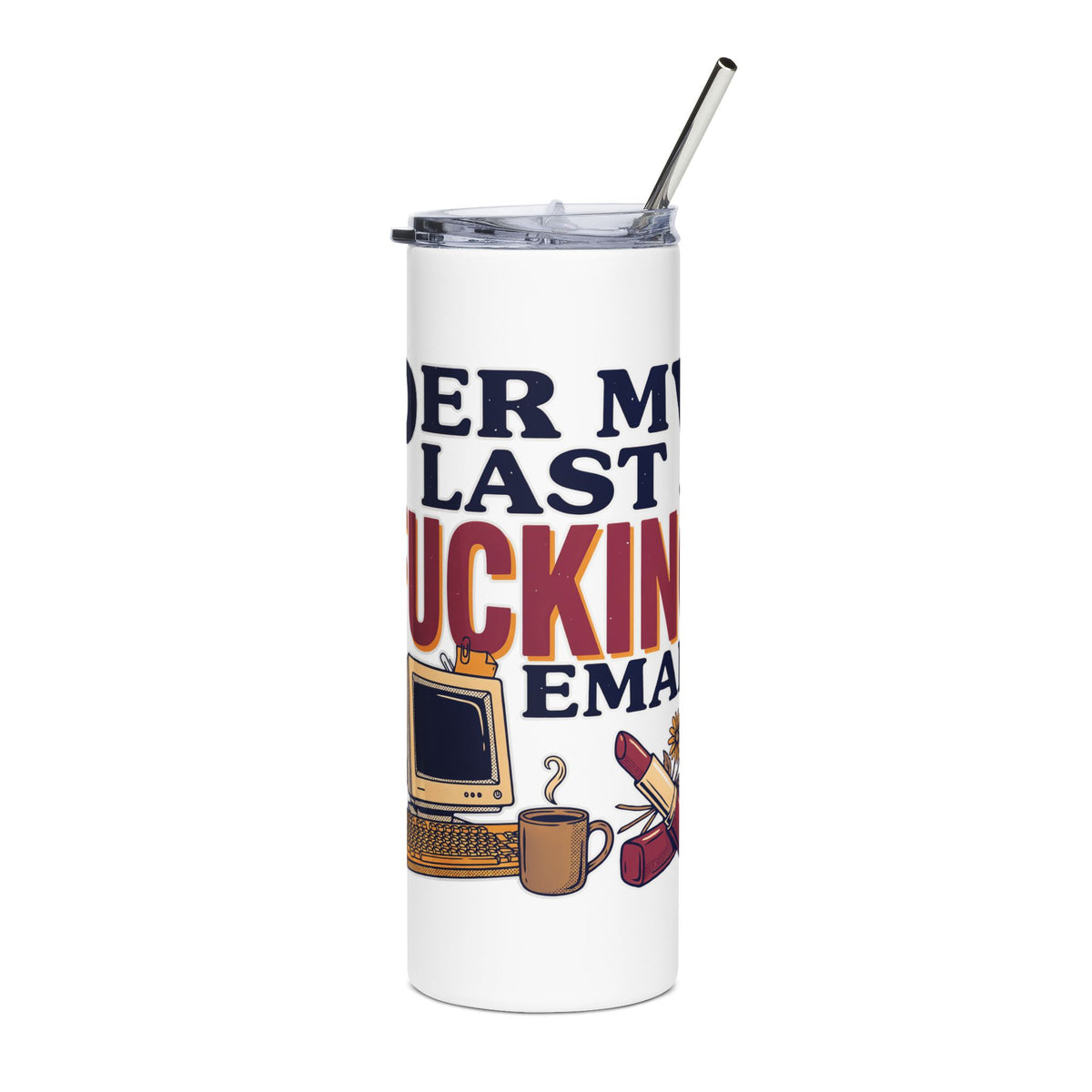 Per My Last F*cking Email Skinny Tumbler, Funny Office Drink Cup, Sarcastic Coworker Gift, Work Humor Coffee Cup, Sassy Desk Drinkware