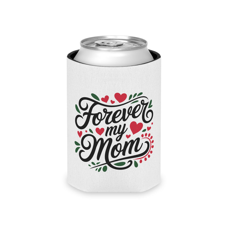 A white foam can cooler printed with 'Forever my Mom' in black script surrounded by red hearts and green leaves, holding a beverage can.
