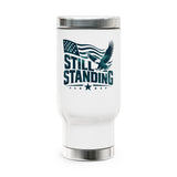 Still Standing Patriotic Coffee Cup, Military Stainless Steel Travel Mug, American Eagle Drinkware, Veteran Gift, Service Member Gift