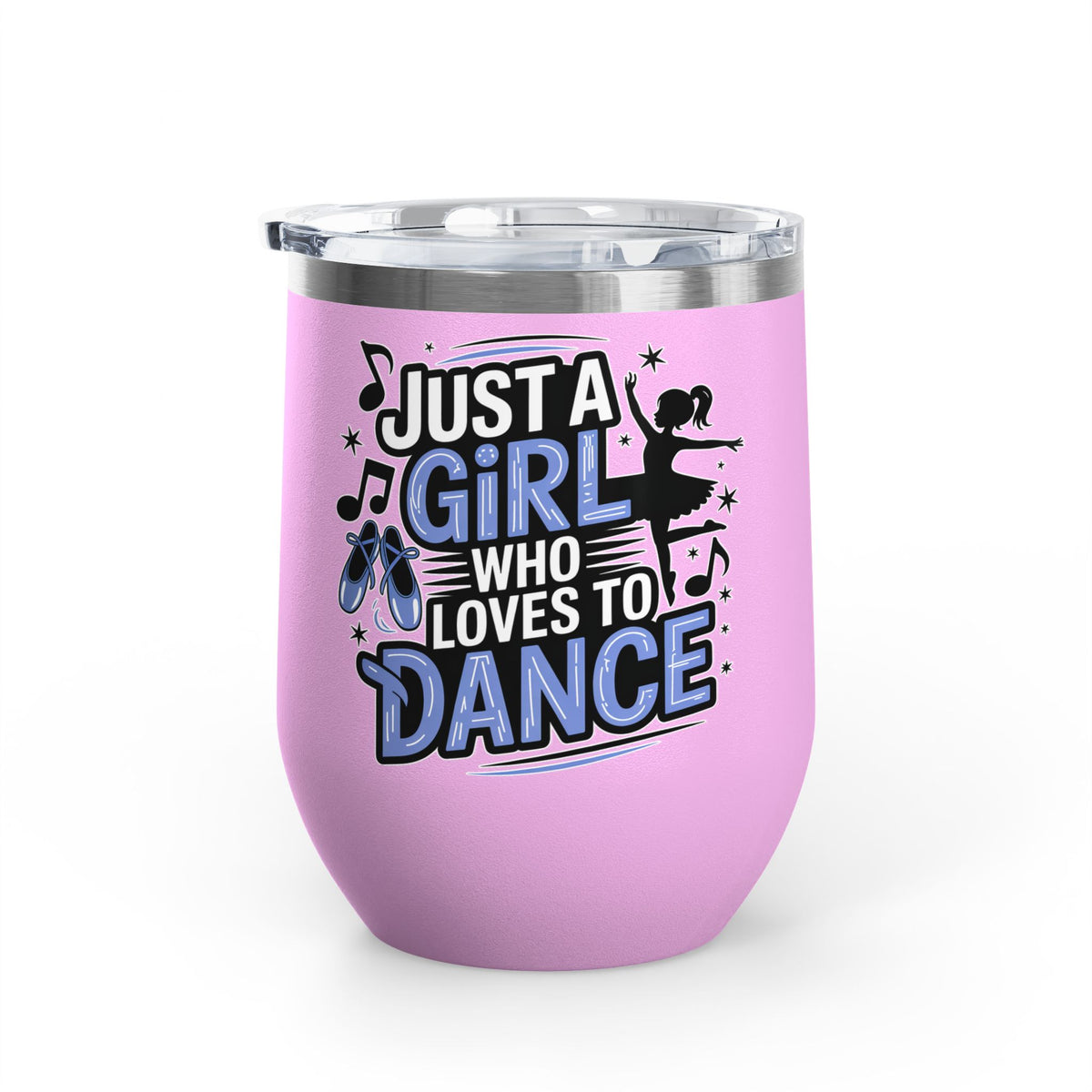Dance Lover Wine Tumbler, Just a Girl Who Loves to Dance, Cute Dancer Drink Tumbler, Ballerina Gift for Her, Dance Teacher Gift, Ballet