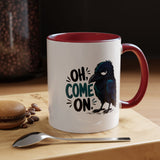 Sarcastic Raven Coffee Mug, Oh Come On Crow Black Accent Cup, Funny Bird Lover Gift, Dark Gothic Office Desk and Halloween Drinkware