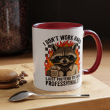 Funny Raccoon Office Mug, I Don't Work Hard I Just Pretend To Care Professionally Mug, Burnout Employee Coffee Cup