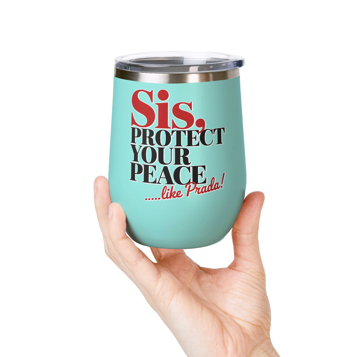 Funny Self Care Wine Tumbler, Sis Protect Your Peace Like Prada, Sassy Drink Tumbler for Her, Cute Girl Gift, Funny Bestie Gift, Tumbler