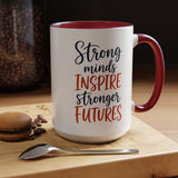 Strong Minds Inspire Stronger Futures Mug, Inspirational Teacher Coffee Mug, Positive Classroom Gift, Educator Appreciation Cup