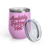 Absolutely Not Wine Tumbler, Funny Sarcastic Cup, Sassy Gift for Best Friends, Coworkers and Adults with Attitude