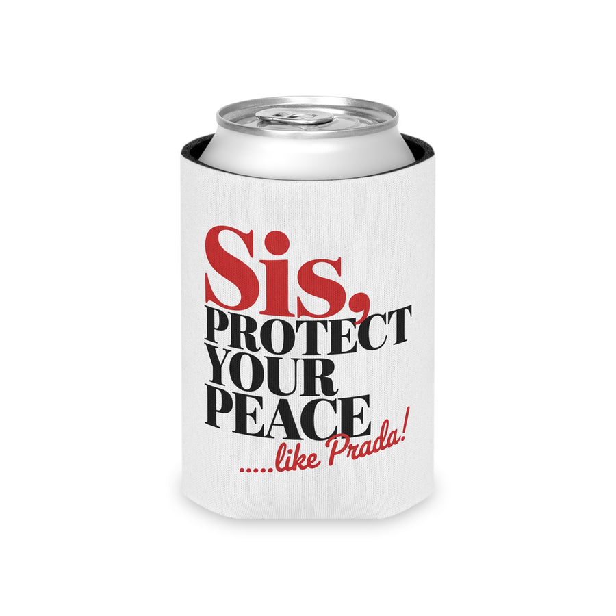 A white can cooler on a drink can, printed with "Sis, PROTECT YOUR PEACE" in bold red and black serif lettering with a short red script tagline.