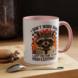 Funny Raccoon Office Mug, I Don't Work Hard I Just Pretend To Care Professionally Mug, Burnout Employee Coffee Cup